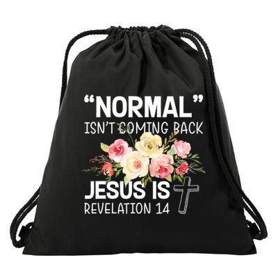 Normal Isn't Coming Back Jesus Is Revelation Flower Drawstring Bag