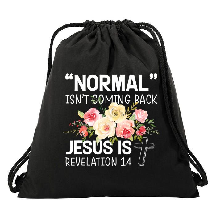 Normal Isn't Coming Back Jesus Is Revelation Flower Drawstring Bag