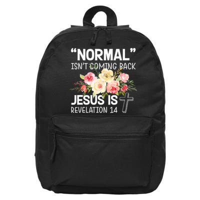 Normal Isn't Coming Back Jesus Is Revelation Flower 16 in Basic Backpack