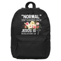 Normal Isn't Coming Back Jesus Is Revelation Flower 16 in Basic Backpack
