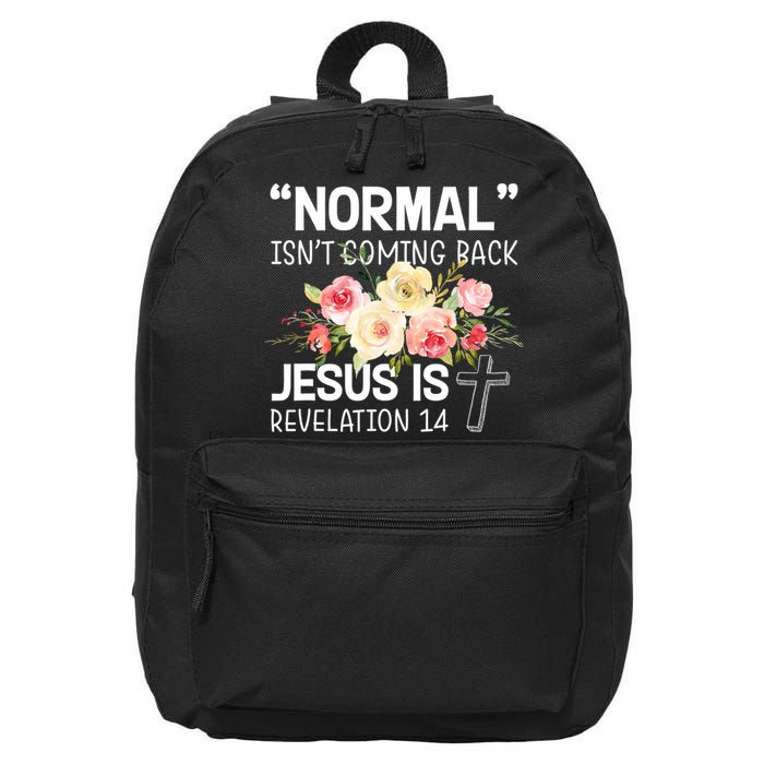 Normal Isn't Coming Back Jesus Is Revelation Flower 16 in Basic Backpack