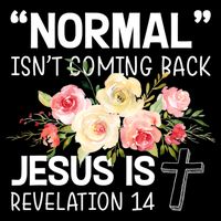 Normal Isn't Coming Back Jesus Is Revelation Flower 16 in Basic Backpack