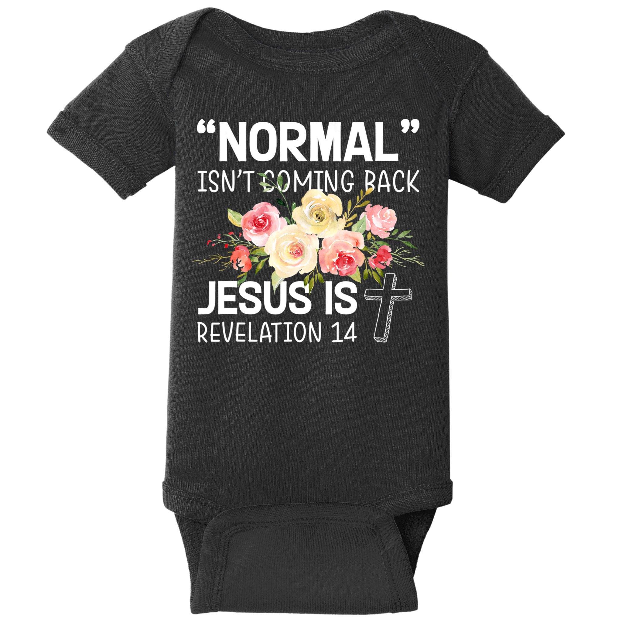 Normal Isn't Coming Back Jesus Is Revelation Flower Baby Bodysuit