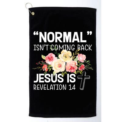 Normal Isn't Coming Back Jesus Is Revelation Flower Golf Towel