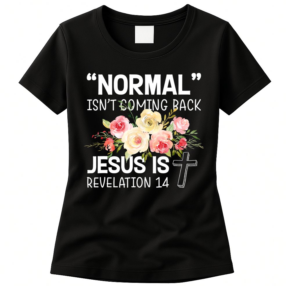 Normal Isn't Coming Back Jesus Is Revelation Flower Womens T-Shirt