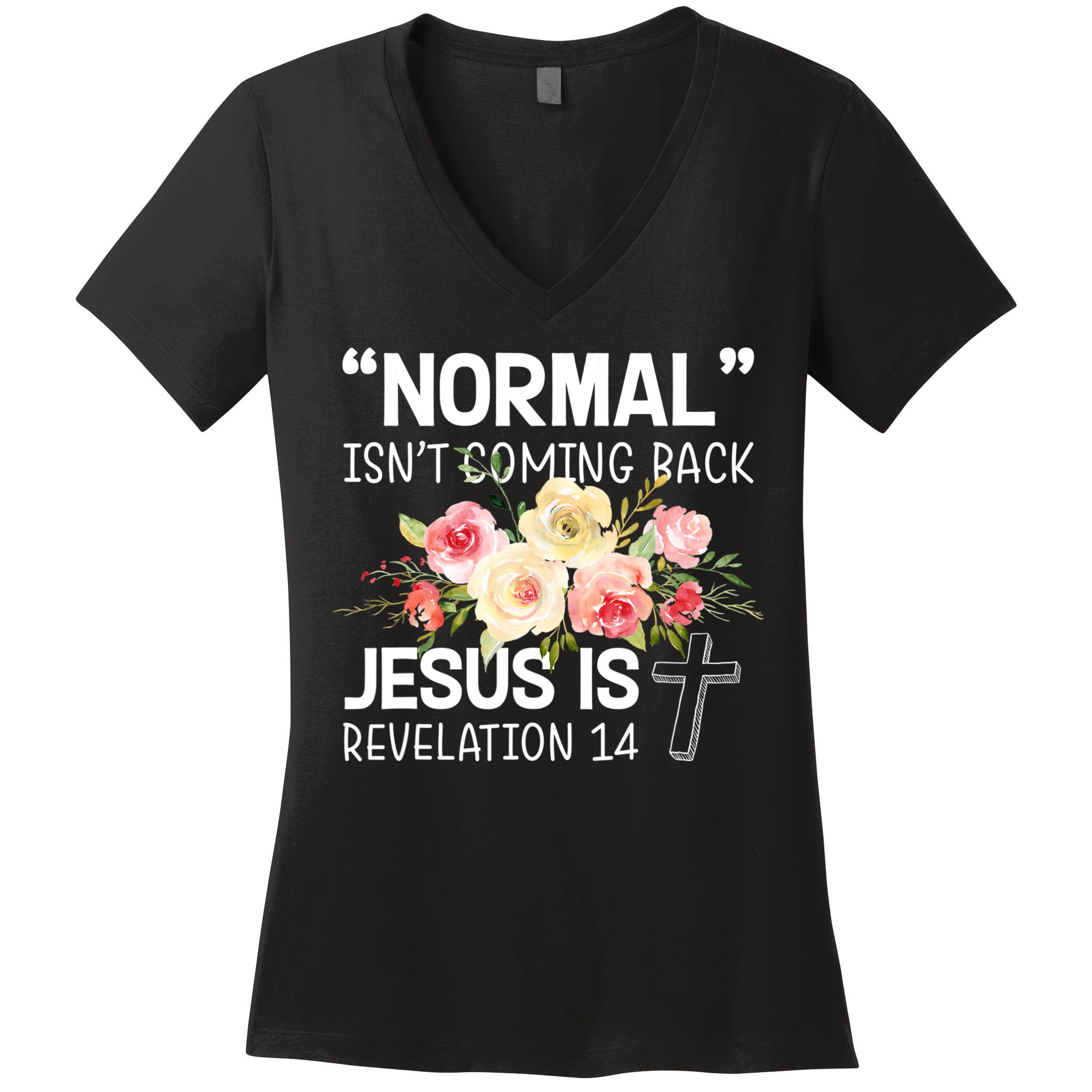 Normal Isn't Coming Back Jesus Is Revelation Flower Women's V-Neck T-Shirt