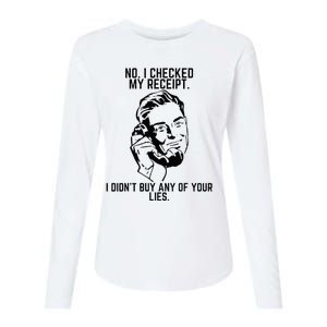 No I Checked My Receipt I Didnt Buy Any Of Your Lies Womens Cotton Relaxed Long Sleeve T-Shirt