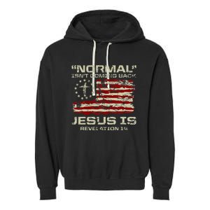 Normal IsnT Coming Back Jesus Is Christian American Flag Garment-Dyed Fleece Hoodie