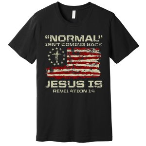 Normal IsnT Coming Back Jesus Is Christian American Flag Premium T-Shirt