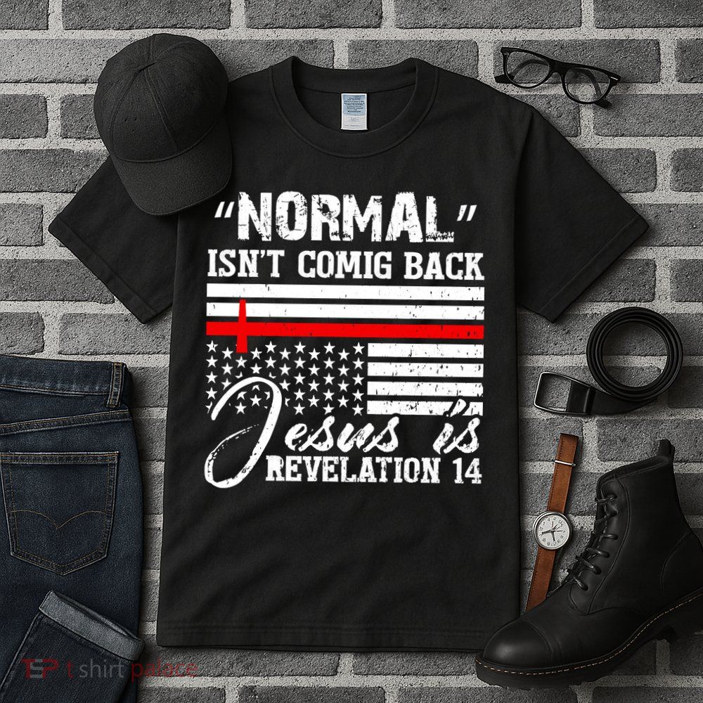 Normal Isn't Coming Back But Jesus Is Revelation Tall T-Shirt