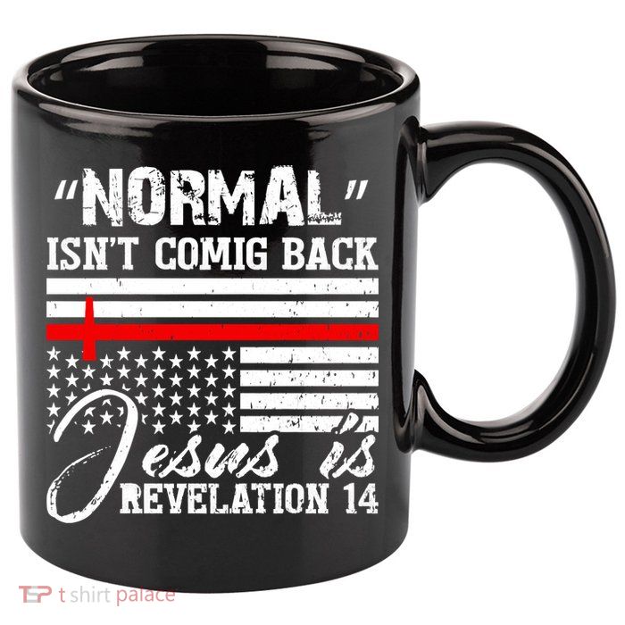 Normal Isn't Coming Back But Jesus Is Revelation 11oz C Handle Ceramic Mug