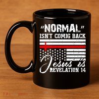 Normal Isn't Coming Back But Jesus Is Revelation 11oz C Handle Ceramic Mug
