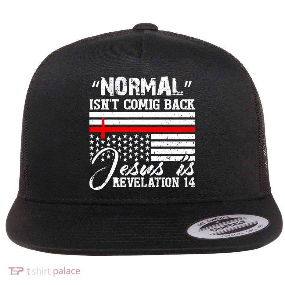Normal Isn't Coming Back But Jesus Is Revelation Flatbill Hat