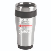 Normal Isn't Coming Back But Jesus Is Revelation 16oz Travel Tumbler