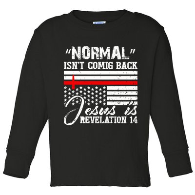 Normal Isn't Coming Back But Jesus Is Revelation Toddler Long Sleeve Shirt