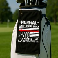 Normal Isn't Coming Back But Jesus Is Revelation Golf Towel