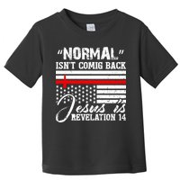 Normal Isn't Coming Back But Jesus Is Revelation Toddler T-Shirt