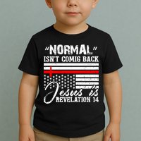 Normal Isn't Coming Back But Jesus Is Revelation Toddler T-Shirt