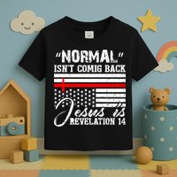 Normal Isn't Coming Back But Jesus Is Revelation Toddler T-Shirt