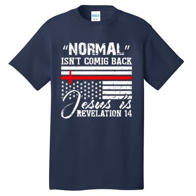 Normal Isn't Coming Back But Jesus Is Revelation Tall T-Shirt