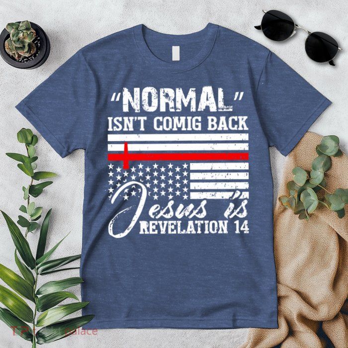 Normal Isn't Coming Back But Jesus Is Revelation Premium T-Shirt