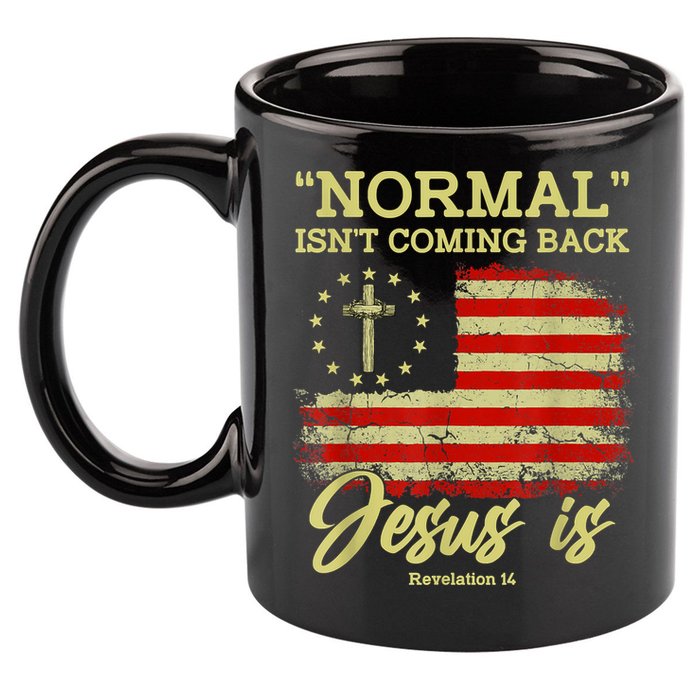 Normal Isn't Coming Back Jesus Is Revelation 14 Christian 11oz C Handle Ceramic Mug