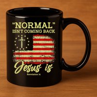 Normal Isn't Coming Back Jesus Is Revelation 14 Christian 11oz C Handle Ceramic Mug