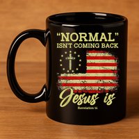 Normal Isn't Coming Back Jesus Is Revelation 14 Christian 11oz C Handle Ceramic Mug
