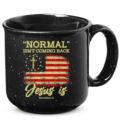 Normal Isn't Coming Back Jesus Is Revelation 14 Christian 15oz Campfire Ceramic Mug