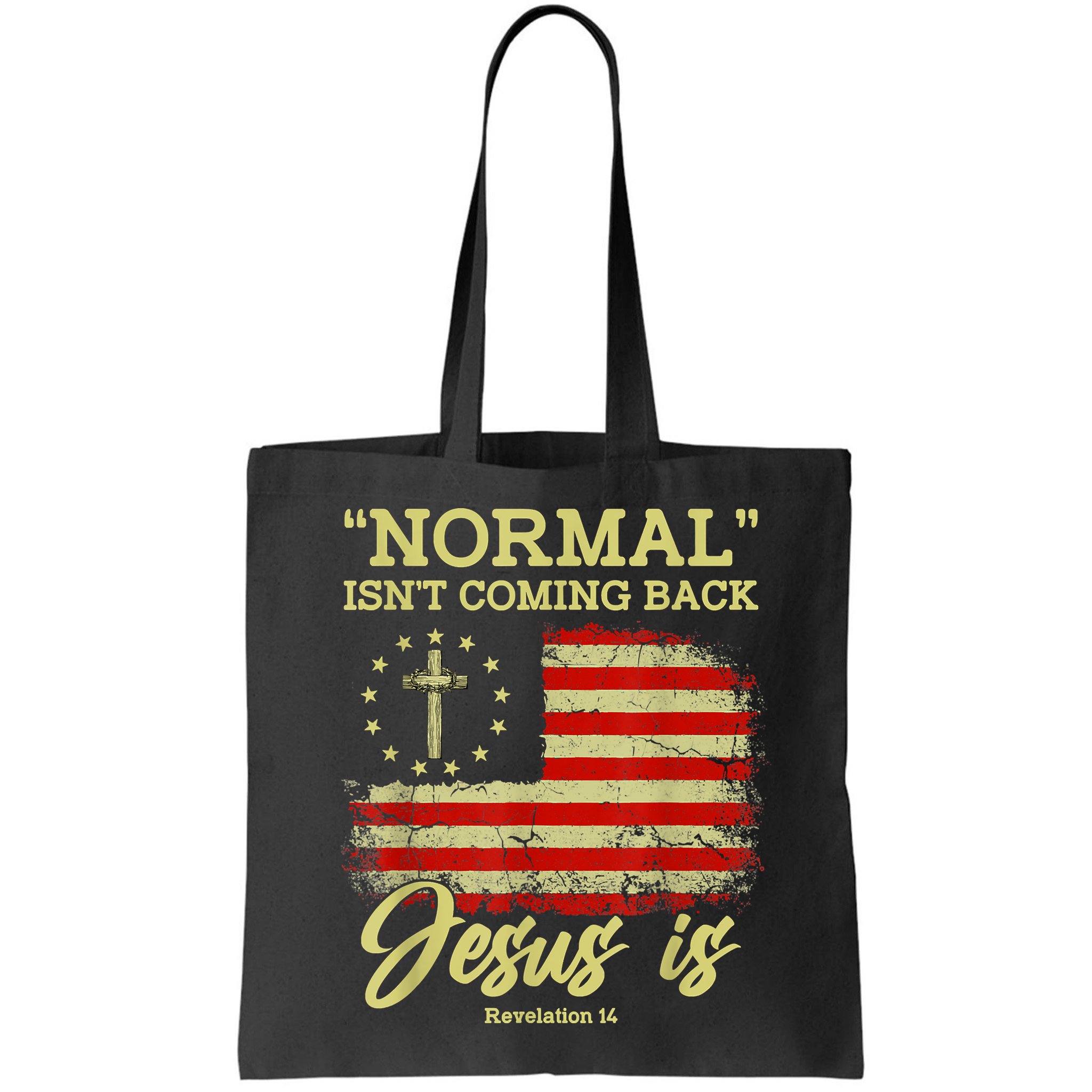 Normal Isn't Coming Back Jesus Is Revelation 14 Christian Bag