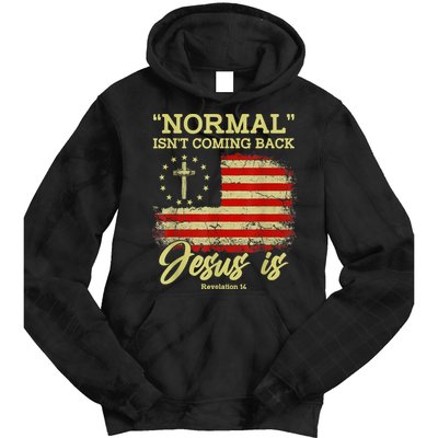 Normal Isn't Coming Back Jesus Is Revelation 14 Christian Tie Dye Hoodie