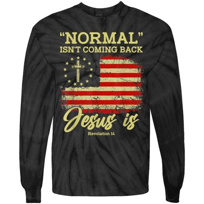 Normal Isn't Coming Back Jesus Is Revelation 14 Christian Tie-Dye Long Sleeve Shirt