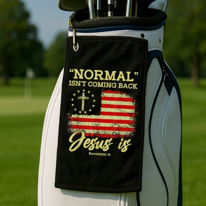 Normal Isn't Coming Back Jesus Is Revelation 14 Christian Golf Towel