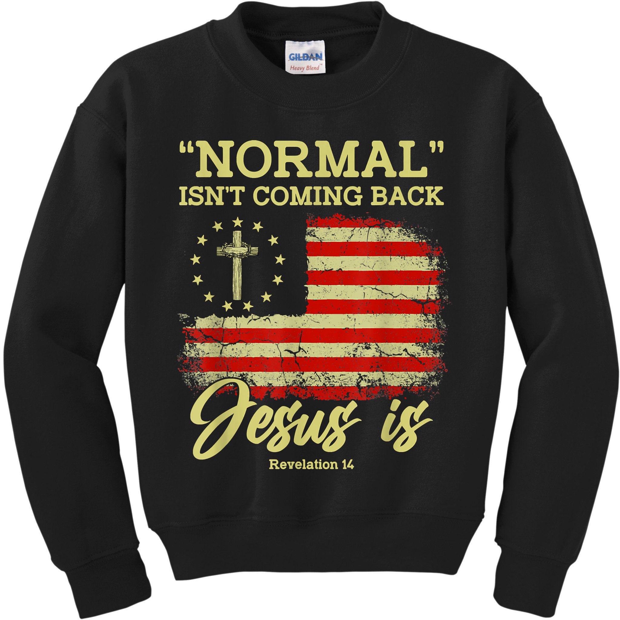 Normal Isn't Coming Back Jesus Is Revelation 14 Christian Kids Sweatshirt