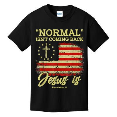 Normal Isn't Coming Back Jesus Is Revelation 14 Christian Kids T-Shirt