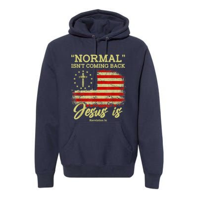 Normal Isn't Coming Back Jesus Is Revelation 14 Christian Premium Hoodie