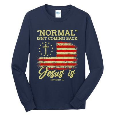 Normal Isn't Coming Back Jesus Is Revelation 14 Christian Tall Long Sleeve T-Shirt