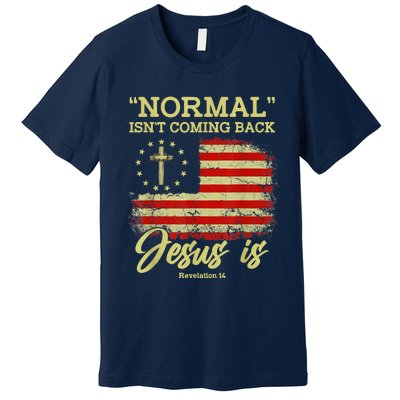 Normal Isn't Coming Back Jesus Is Revelation 14 Christian Premium T-Shirt