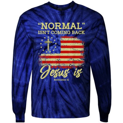 Normal Isn't Coming Back Jesus Is Revelation 14 Christian Tie-Dye Long Sleeve Shirt