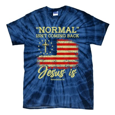 Normal Isn't Coming Back Jesus Is Revelation 14 Christian Tie-Dye T-Shirt