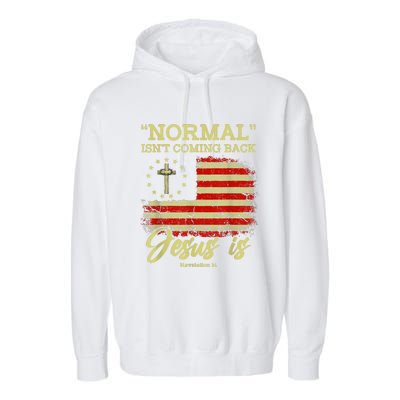 Normal Isn't Coming Back Jesus Is Revelation 14 Christian Garment-Dyed Fleece Hoodie