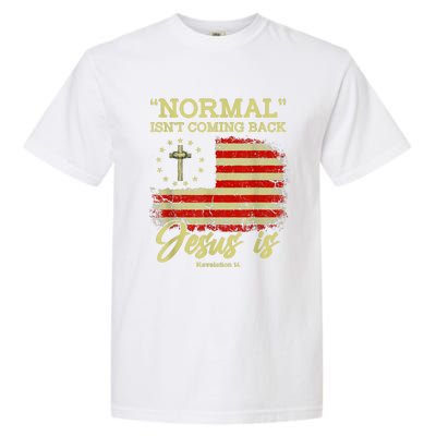 Normal Isn't Coming Back Jesus Is Revelation 14 Christian Garment-Dyed Heavyweight T-Shirt