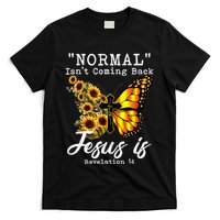 Normal Isn't Coming Back But Jesus Is Faith Sunflower T-Shirt