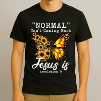 Normal Isn't Coming Back But Jesus Is Faith Sunflower T-Shirt