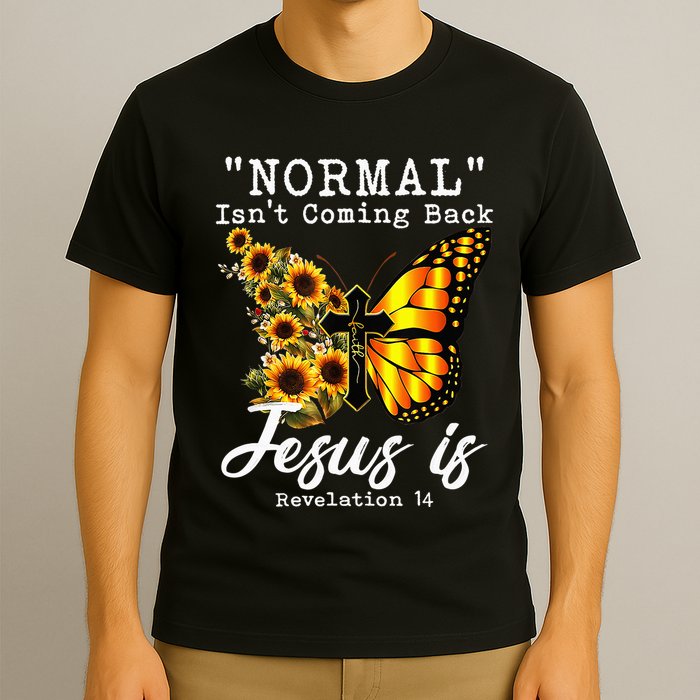 Normal Isn't Coming Back But Jesus Is Faith Sunflower T-Shirt