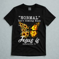 Normal Isn't Coming Back But Jesus Is Faith Sunflower T-Shirt