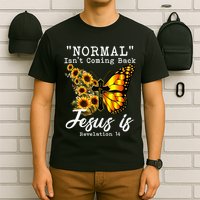 Normal Isn't Coming Back But Jesus Is Faith Sunflower T-Shirt