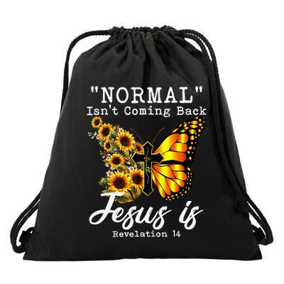 Normal Isn't Coming Back But Jesus Is Faith Sunflower Drawstring Bag