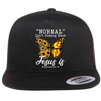 Normal Isn't Coming Back But Jesus Is Faith Sunflower Flat Bill Trucker Hat