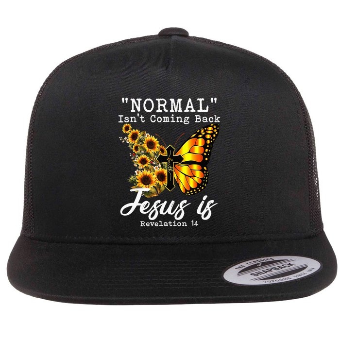 Normal Isn't Coming Back But Jesus Is Faith Sunflower Flat Bill Trucker Hat